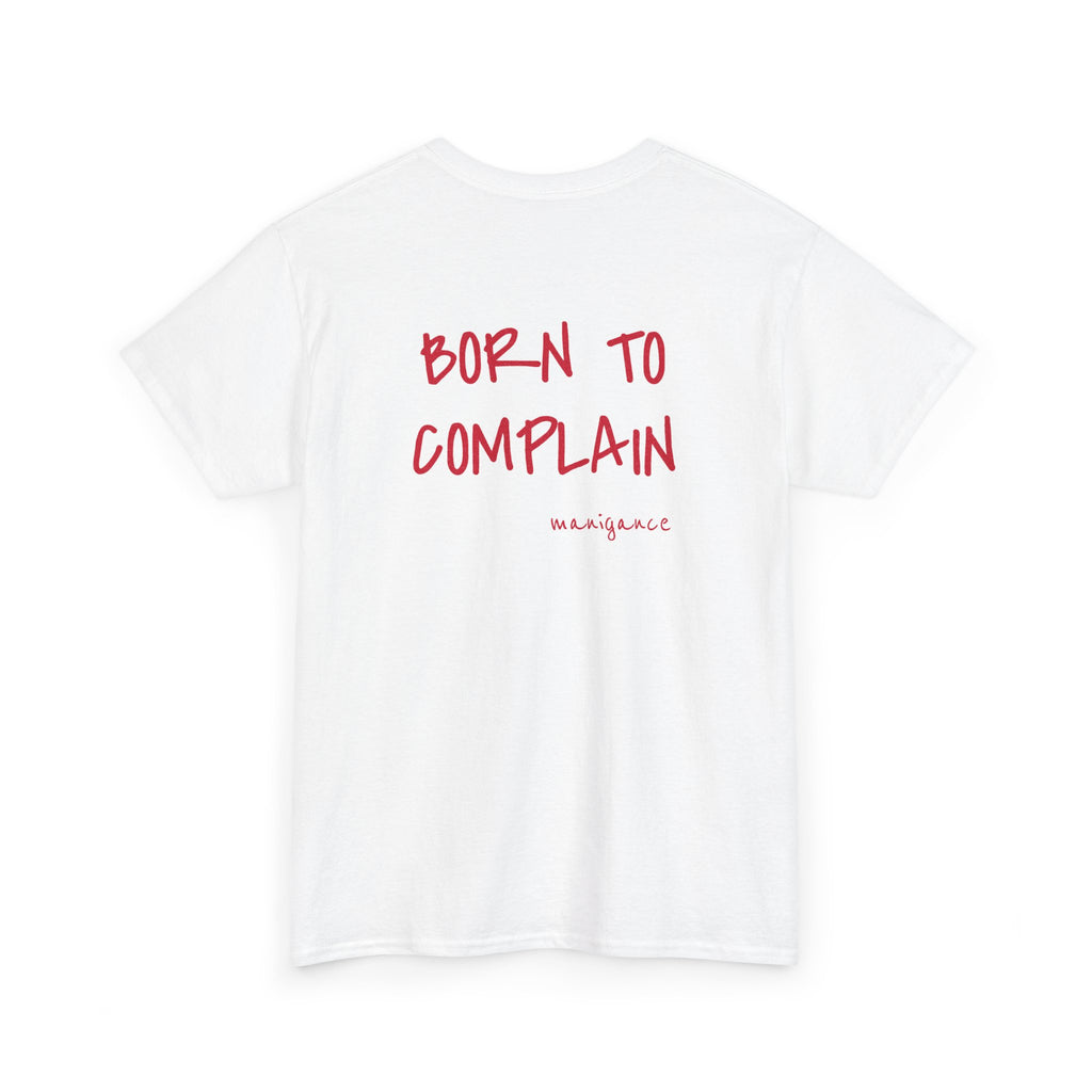 T-shirt « Born to complain »